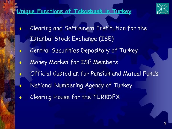 Unique Functions of Takasbank in Turkey ¨ Clearing and Settlement Institution for the Istanbul