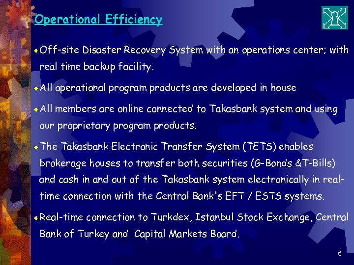 Operational Efficiency ¨ Off-site Disaster Recovery System with an operations center; with real time