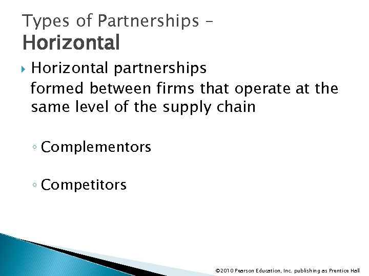 Types of Partnerships – Horizontal partnerships formed between firms that operate at the same