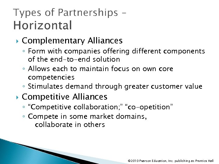  Complementary Alliances ◦ Form with companies offering different components of the end-to-end solution