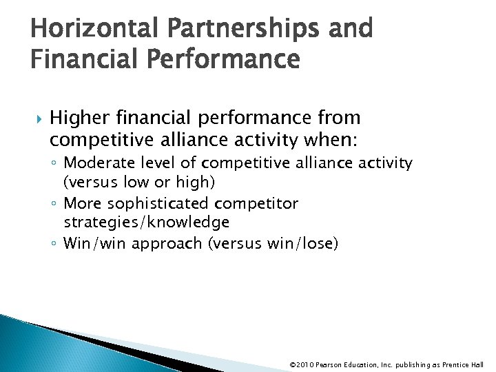 Horizontal Partnerships and Financial Performance Higher financial performance from competitive alliance activity when: ◦