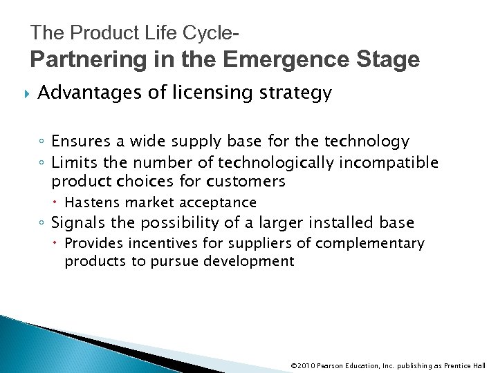 The Product Life Cycle- Partnering in the Emergence Stage Advantages of licensing strategy ◦