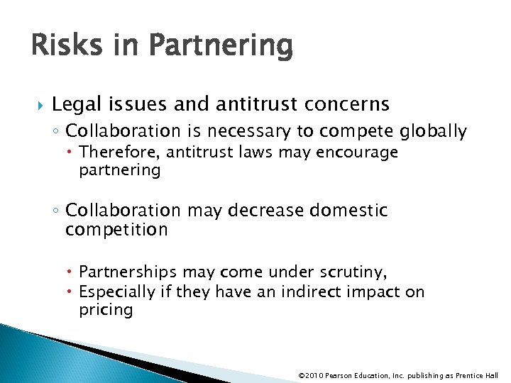 Risks in Partnering Legal issues and antitrust concerns ◦ Collaboration is necessary to compete