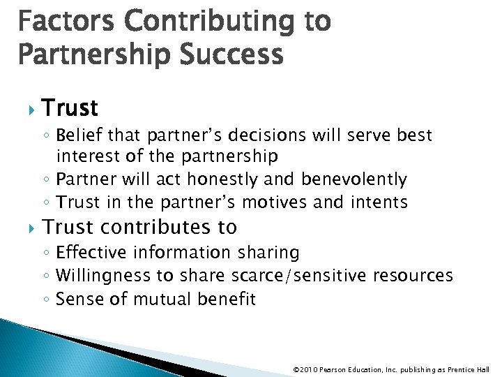 Factors Contributing to Partnership Success Trust ◦ Belief that partner’s decisions will serve best