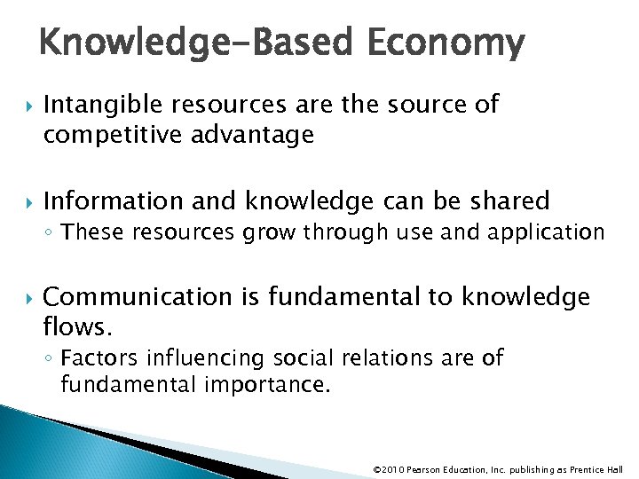 Knowledge-Based Economy Intangible resources are the source of competitive advantage Information and knowledge can