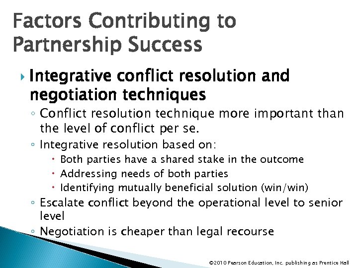 Factors Contributing to Partnership Success Integrative conflict resolution and negotiation techniques ◦ Conflict resolution