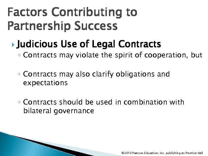 Factors Contributing to Partnership Success Judicious Use of Legal Contracts ◦ Contracts may violate