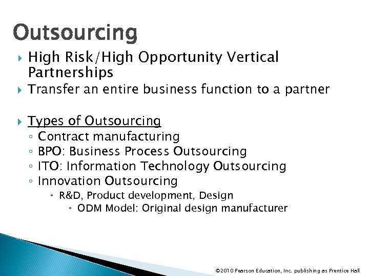 Outsourcing High Risk/High Opportunity Vertical Partnerships Transfer an entire business function to a partner