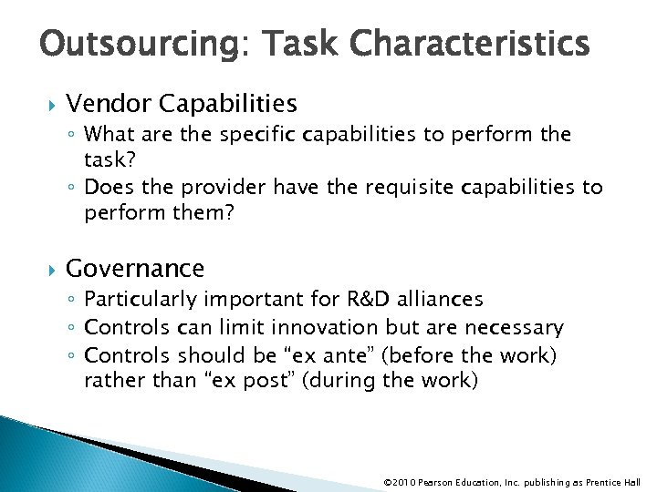 Outsourcing: Task Characteristics Vendor Capabilities ◦ What are the specific capabilities to perform the