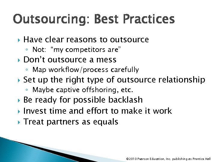 Outsourcing: Best Practices Have clear reasons to outsource ◦ Not: “my competitors are” Don’t