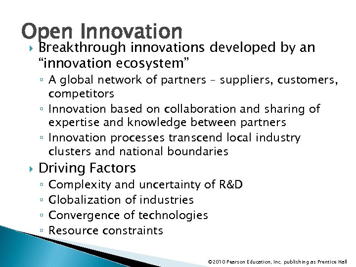Open Innovation Breakthrough innovations developed by an “innovation ecosystem” ◦ A global network of