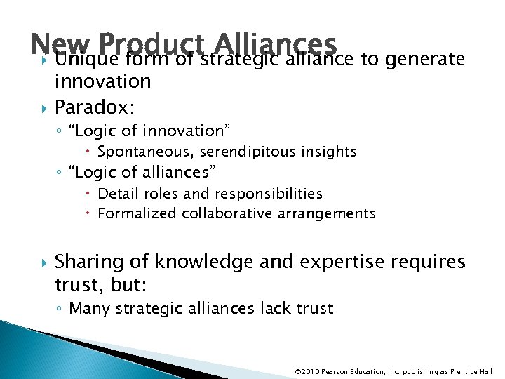 New Productstrategic alliance to generate Alliances Unique form of innovation Paradox: ◦ “Logic of