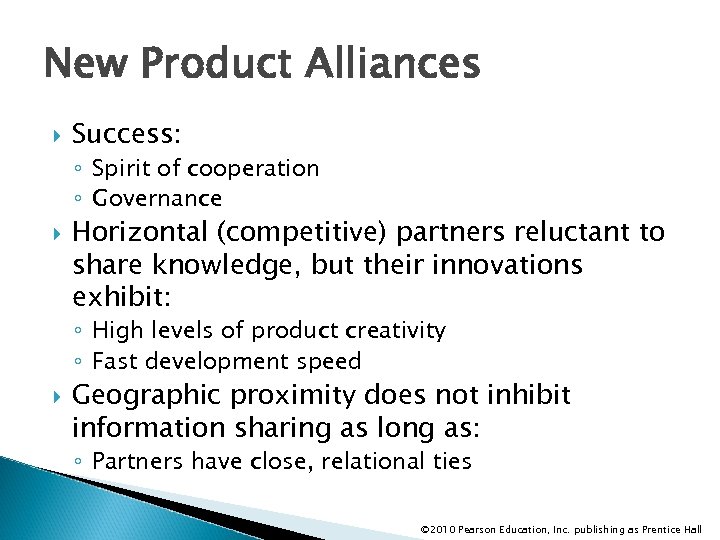 New Product Alliances Success: ◦ Spirit of cooperation ◦ Governance Horizontal (competitive) partners reluctant