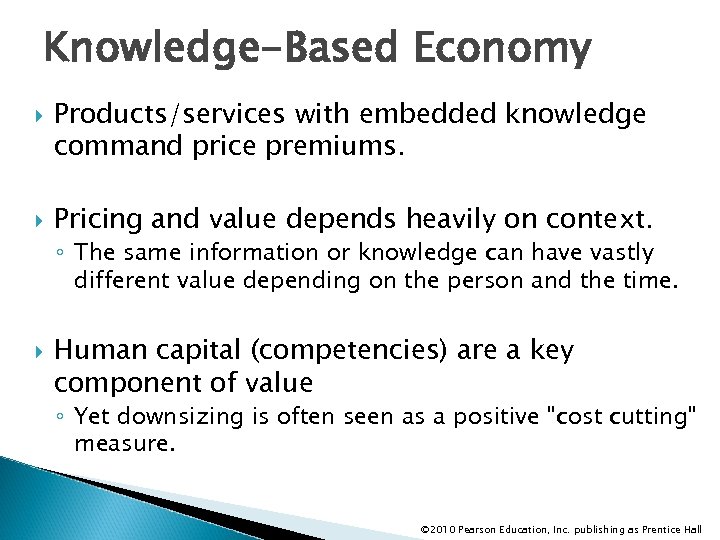 Knowledge-Based Economy Products/services with embedded knowledge command price premiums. Pricing and value depends heavily