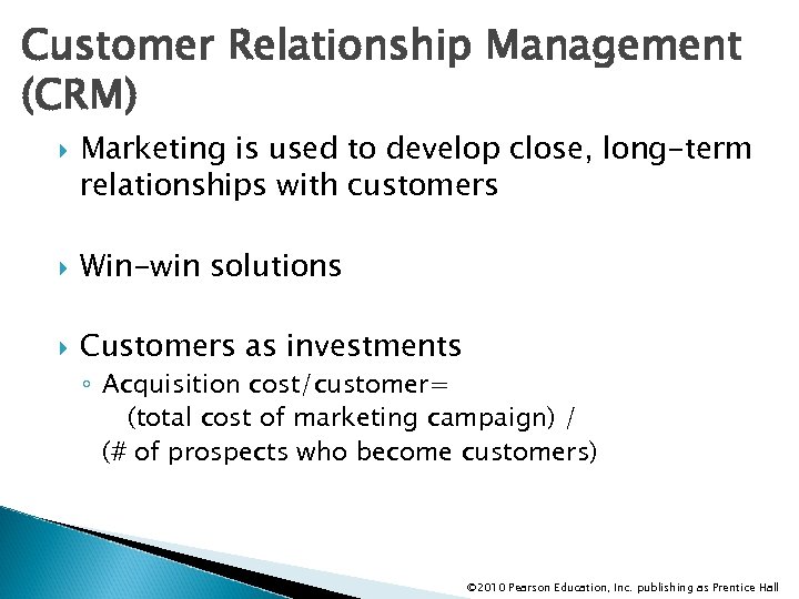 Customer Relationship Management (CRM) Marketing is used to develop close, long-term relationships with customers
