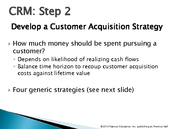 CRM: Step 2 Develop a Customer Acquisition Strategy How much money should be spent