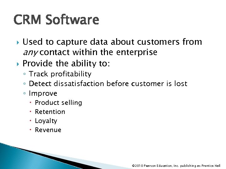 CRM Software Used to capture data about customers from any contact within the enterprise