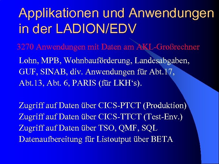 Applikationen und Anwendungen in der LADION/EDV 3270 Anwendungen mit Daten am AKL-Großrechner Lohn, MPB,