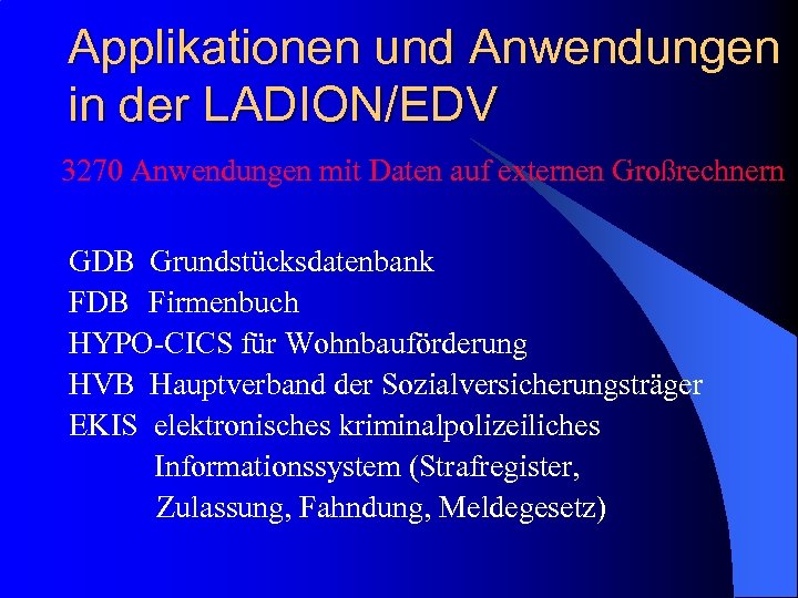 Applikationen und Anwendungen in der LADION/EDV 3270 Anwendungen mit Daten auf externen Großrechnern GDB