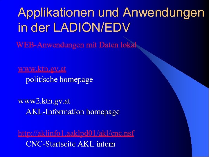 Applikationen und Anwendungen in der LADION/EDV WEB-Anwendungen mit Daten lokal www. ktn. gv. at