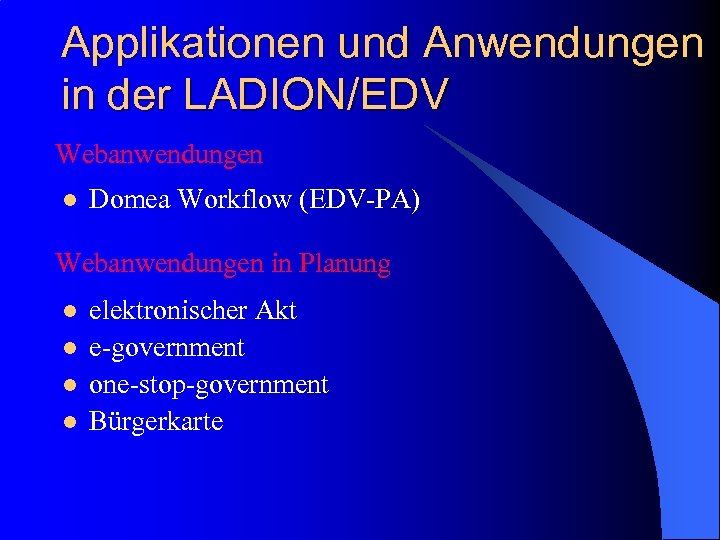 Applikationen und Anwendungen in der LADION/EDV Webanwendungen l Domea Workflow (EDV-PA) Webanwendungen in Planung