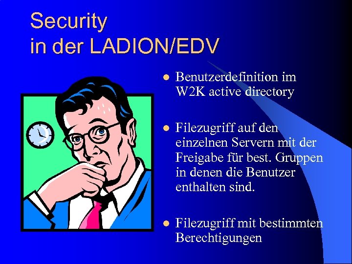 Security in der LADION/EDV l Benutzerdefinition im W 2 K active directory l Filezugriff