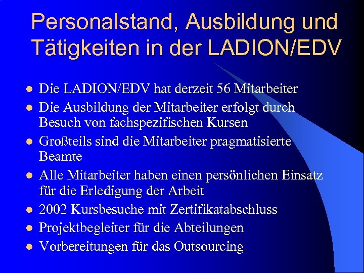 Personalstand, Ausbildung und Tätigkeiten in der LADION/EDV l l l l Die LADION/EDV hat