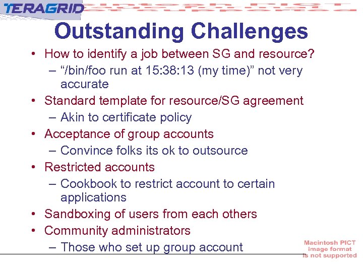 Outstanding Challenges • How to identify a job between SG and resource? – “/bin/foo