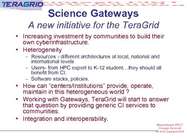 Science Gateways A new initiative for the Tera. Grid • Increasing investment by communities