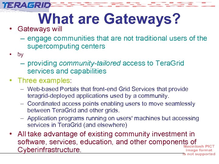 What are Gateways? • Gateways will – engage communities that are not traditional users