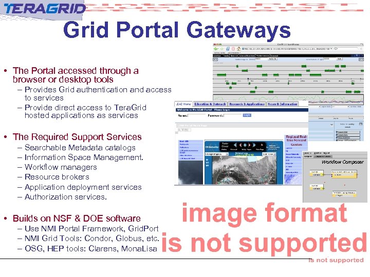 Grid Portal Gateways • The Portal accessed through a browser or desktop tools –