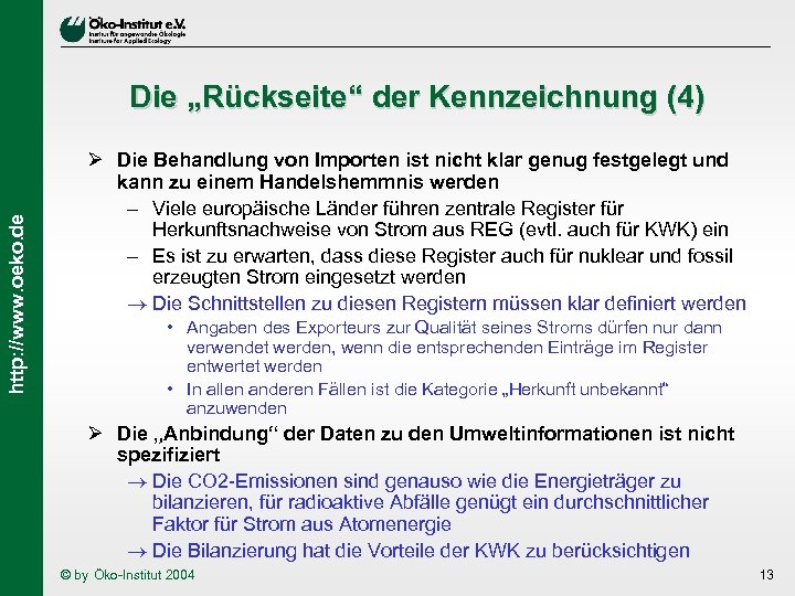 http: //www. oeko. de Die „Rückseite“ der Kennzeichnung (4) Ø Die Behandlung von Importen