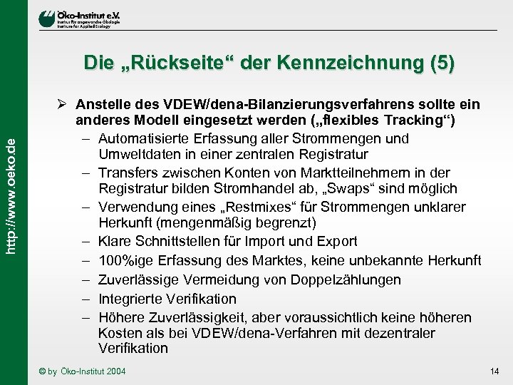 http: //www. oeko. de Die „Rückseite“ der Kennzeichnung (5) Ø Anstelle des VDEW/dena-Bilanzierungsverfahrens sollte