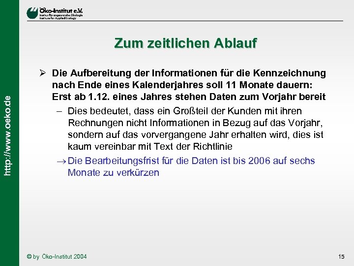 http: //www. oeko. de Zum zeitlichen Ablauf Ø Die Aufbereitung der Informationen für die