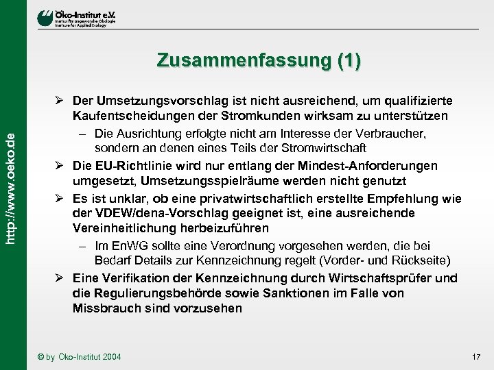 http: //www. oeko. de Zusammenfassung (1) Ø Der Umsetzungsvorschlag ist nicht ausreichend, um qualifizierte