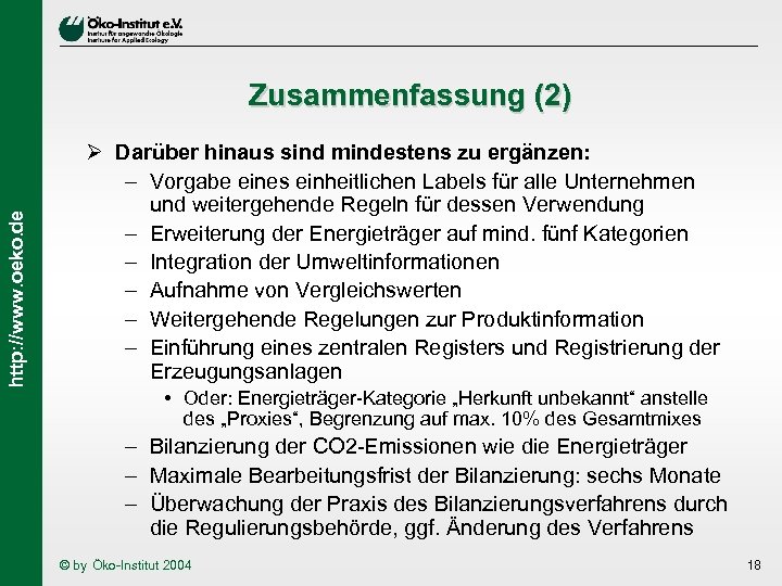 http: //www. oeko. de Zusammenfassung (2) Ø Darüber hinaus sind mindestens zu ergänzen: –