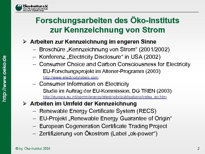 http: //www. oeko. de Forschungsarbeiten des Öko-Instituts zur Kennzeichnung von Strom Ø Arbeiten zur