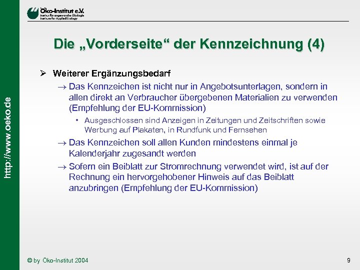 http: //www. oeko. de Die „Vorderseite“ der Kennzeichnung (4) Ø Weiterer Ergänzungsbedarf ® Das