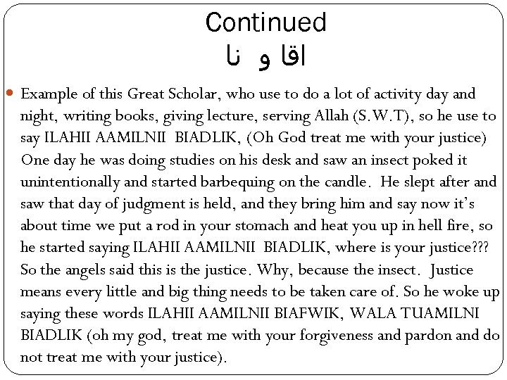 Continued ﺍﻗﺎ ﻭ ﻧﺎ Example of this Great Scholar, who use to do a