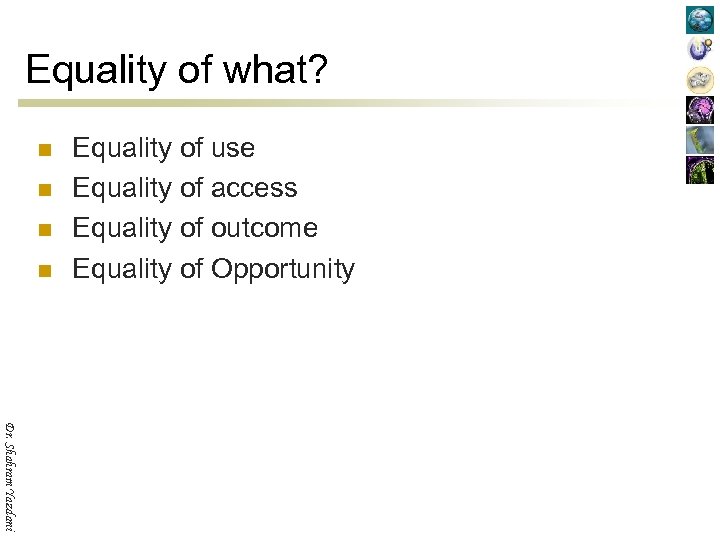 Equality of what? n n Equality of use Equality of access Equality of outcome