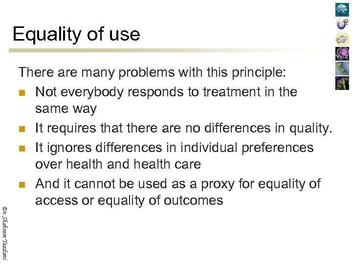 Equality of use Dr. Shahram Yazdani There are many problems with this principle: n