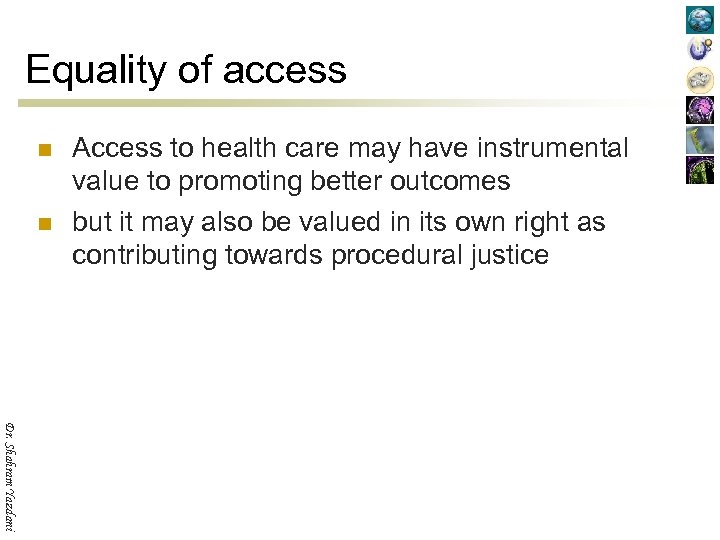 Equality of access n n Access to health care may have instrumental value to