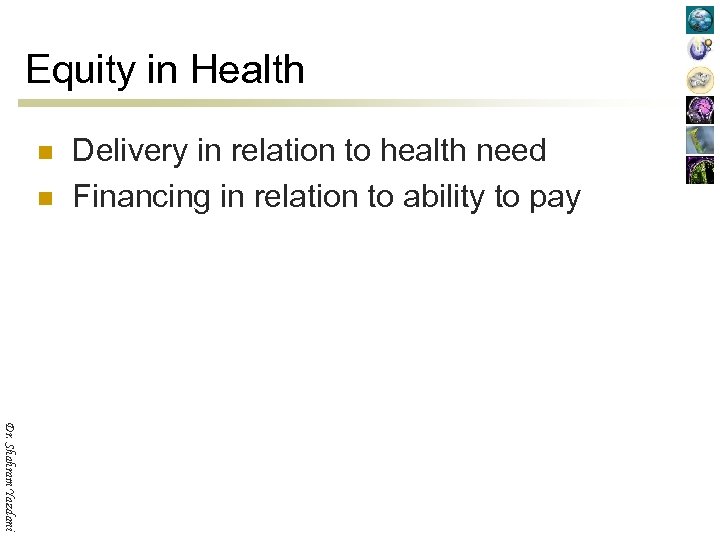 Equity in Health n n Delivery in relation to health need Financing in relation