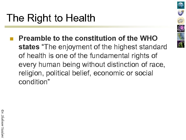 The Right to Health n Preamble to the constitution of the WHO states “The