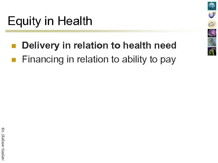 Equity in Health n n Delivery in relation to health need Financing in relation