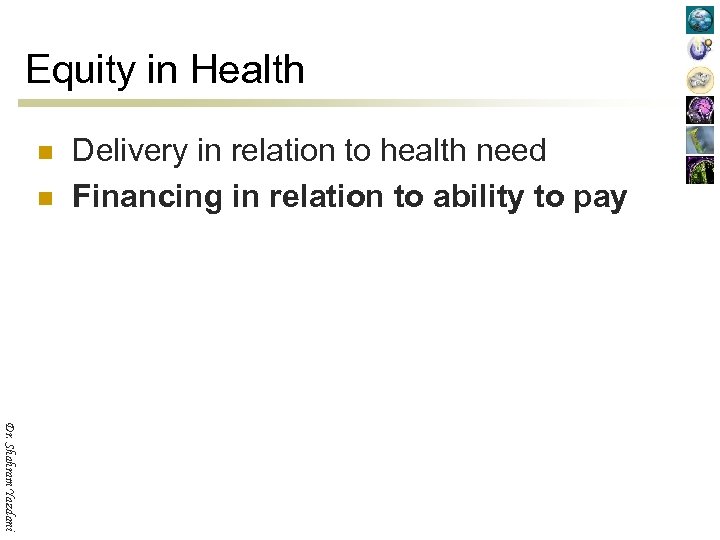 Equity in Health n n Delivery in relation to health need Financing in relation