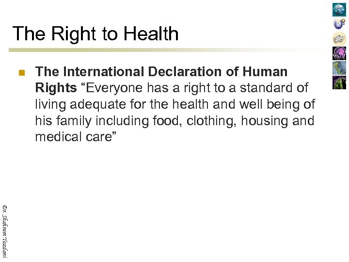 The Right to Health n The International Declaration of Human Rights “Everyone has a