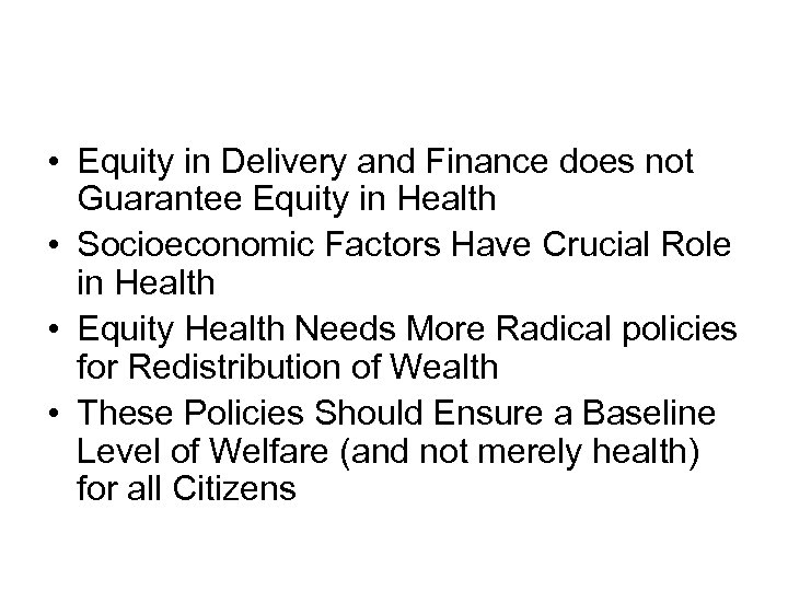  • Equity in Delivery and Finance does not Guarantee Equity in Health •