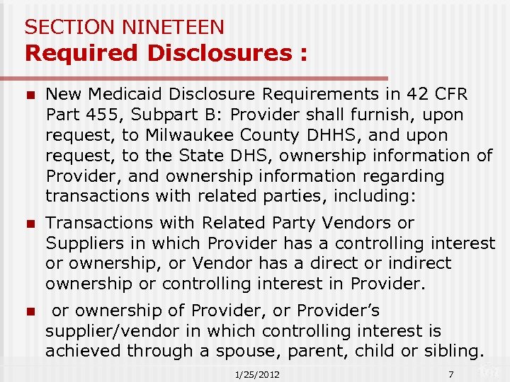 SECTION NINETEEN Required Disclosures : n New Medicaid Disclosure Requirements in 42 CFR Part