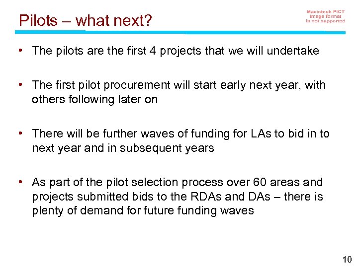 Pilots – what next? • The pilots are the first 4 projects that we